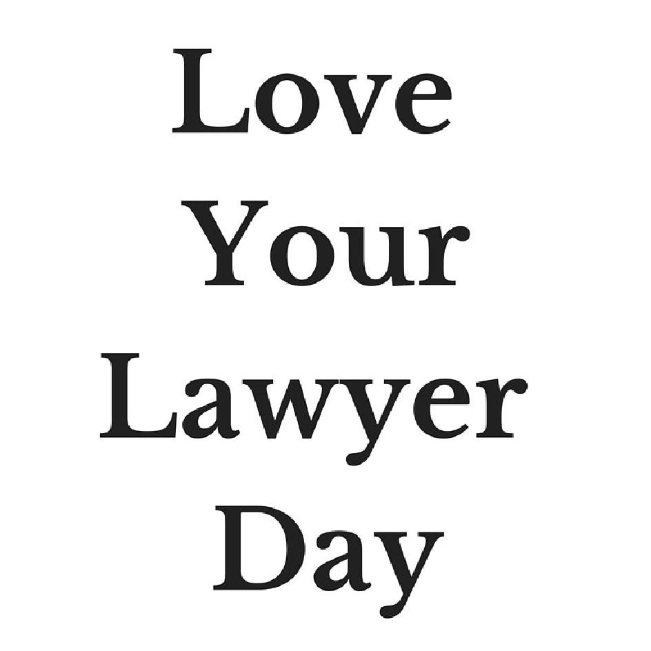 Tantalizing Trademarks™ Lawyer's Rejoice LOVE YOUR LAWYER DAY