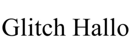 GLITCH HALLO