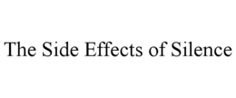 THE SIDE EFFECTS OF SILENCE