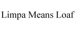 LIMPA MEANS LOAF