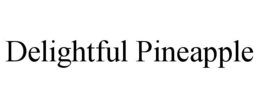 DELIGHTFUL PINEAPPLE
