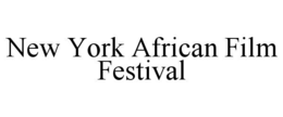 NEW YORK AFRICAN FILM FESTIVAL