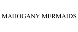 MAHOGANY MERMAIDS