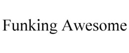 FUNKING AWESOME