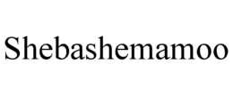 SHEBASHEMAMOO