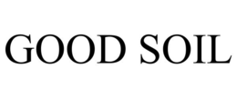 GOOD SOIL