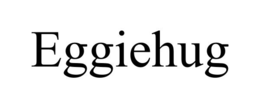EGGIEHUG