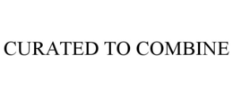 CURATED TO COMBINE