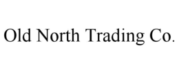 OLD NORTH TRADING CO.