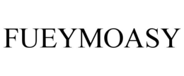 FUEYMOASY