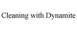 CLEANING WITH DYNAMITE