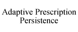 ADAPTIVE PRESCRIPTION PERSISTENCE