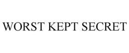 WORST KEPT SECRET