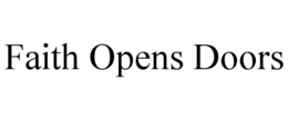 FAITH OPENS DOORS