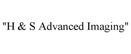 "H & S ADVANCED IMAGING"