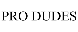PRO DUDES