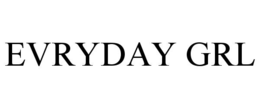 EVRYDAY GRL