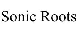 SONIC ROOTS
