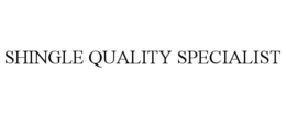 SHINGLE QUALITY SPECIALIST