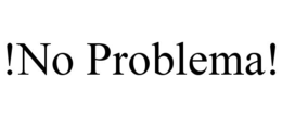 !NO PROBLEMA!