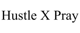 HUSTLE X PRAY