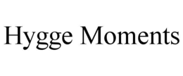 HYGGE MOMENTS