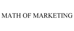 MATH OF MARKETING