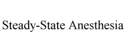 STEADY-STATE ANESTHESIA