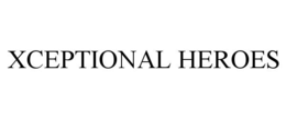 XCEPTIONAL HEROES