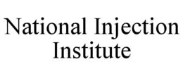 NATIONAL INJECTION INSTITUTE
