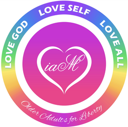 LOVE GOD LOVE SELF LOVE ALL IAM OLDER ADULTS FOR LIBERTY