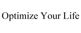OPTIMIZE YOUR LIFE