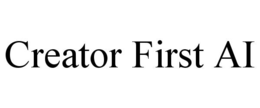 CREATOR FIRST AI
