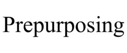 PREPURPOSING