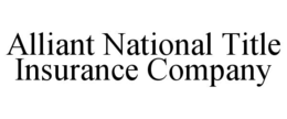 ALLIANT NATIONAL TITLE INSURANCE COMPANY