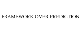 FRAMEWORK OVER PREDICTION