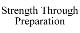 STRENGTH THROUGH PREPARATION