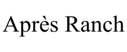 APRÈS RANCH