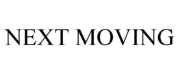 NEXT MOVING