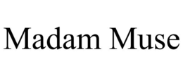 MADAM MUSE