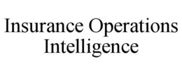 INSURANCE OPERATIONS INTELLIGENCE