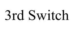 3RD SWITCH