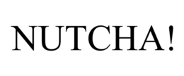 NUTCHA!