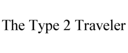 THE TYPE 2 TRAVELER