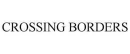 CROSSING BORDERS