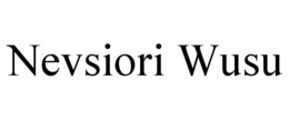 NEVSIORI WUSU