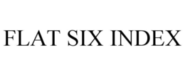 FLAT SIX INDEX