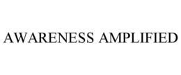 AWARENESS AMPLIFIED