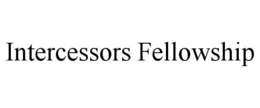 INTERCESSORS FELLOWSHIP