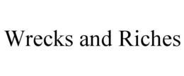 WRECKS AND RICHES